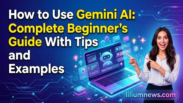 How to Use Gemini AI: Complete Beginner’s Guide With Tips and Examples How to Use Gemini AI