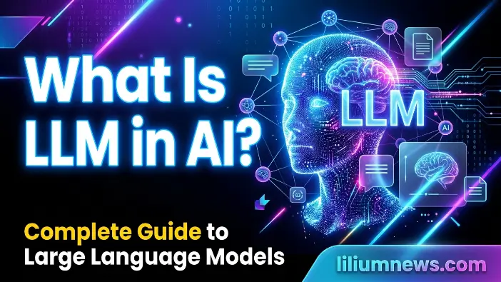 What Is LLM in AI? Complete Guide to Large Language Models What Is LLM in AI